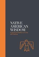 Native American Wisdom - Sacred Texts: A Spiritual Tradition at One with Nature