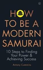 How to be a Modern Samurai: 10 Steps to Finding Your Power & Achieving SuccessAchieving Success