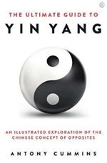 The Ultimate Guide to Yin Yang: An Illustrated Exploration of the Chinese Concept of Opposites