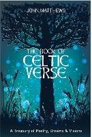 The Book of Celtic Verse: A Treasury of Poetry, Dreams & Visions - John Matthews - cover