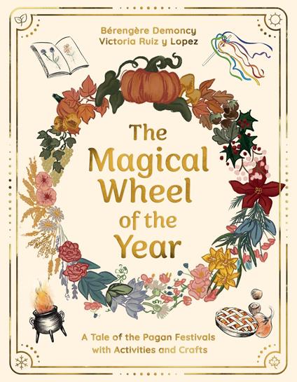 The Magical Wheel of the Year - Bérengère Demoncy,Victoria Ruiz y Lopez - ebook