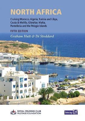 North Africa: Cruising Morocco, Algeria, Tunisia and Libya including adjacent enclaves and islands - Graham Hutt,Stoddard,RCCPF - cover