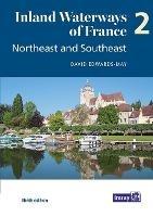 Inland Waterways of France Volume 2 Northeast and Southeast: Northeast and Southeast - David Edwards-May - cover