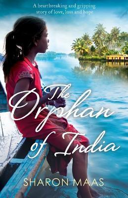 The Orphan of India: A heartbreaking and gripping story of love, loss and hope - Sharon Maas - cover