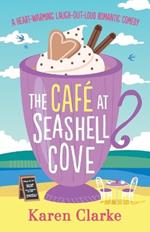 The Cafe at Seashell Cove: A Heartwarming Laugh Out Loud Romantic Comedy