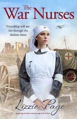 The War Nurses: A Moving Wartime Romance Saga Full of Heart - Lizzie Page - cover