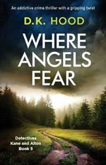 Where Angels Fear: An addictive crime thriller with a gripping twist