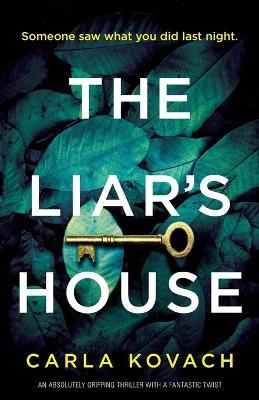 The Liar's House: An absolutely gripping thriller with a fantastic twist - Carla Kovach - cover