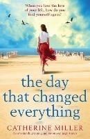 The Day that Changed Everything: An absolutely gripping and emotional page turner - Catherine Miller - cover