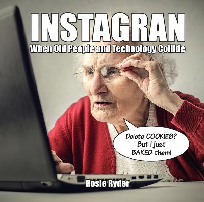 Instagran: When Old People and Technology Collide - Rosie Ryder - cover