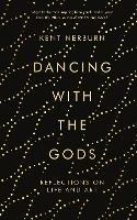 Dancing with the Gods: Reflections on Life and Art