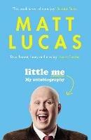 Little Me: My autobiography - Matt Lucas - cover