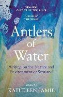 Antlers of Water: Writing on the Nature and Environment of Scotland - cover