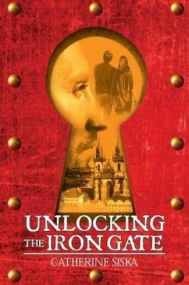 Unlocking the Iron Gate - Catherine Siska - cover