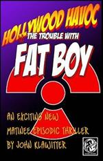 Hollywood Havoc: The Trouble With Fat Boy