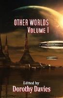 Other Worlds -Volume 1 (Paperback Edition) - Dorothy Davies - cover