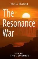 The Resonance War: Book 5 of The Celestriad