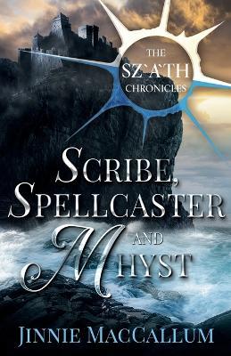 Scribe, Spellcaster and Mhyst - Jinnie MacCallum - cover