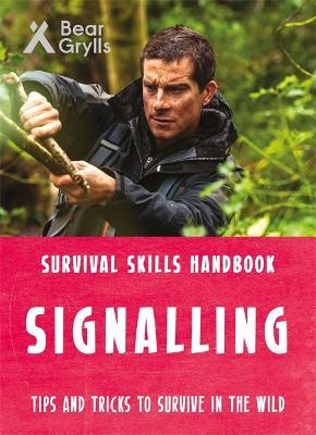 Bear Grylls Survival Skills: Signalling - Bear Grylls - cover