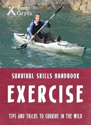 Bear Grylls Survival Skills: Exercise - Bear Grylls - cover