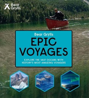 Bear Grylls Epic Adventures Series - Epic Voyages - Bear Grylls - cover