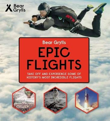 Bear Grylls Epic Adventures Series - Epic Flights - Bear Grylls - cover