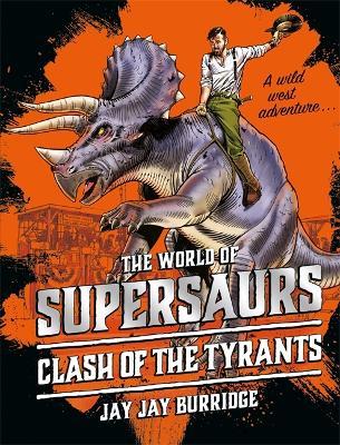 Supersaurs 3: Clash of the Tyrants - Jay Jay Burridge - cover