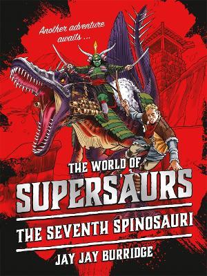 Supersaurs 5: The Seventh Spinosauri - Jay Jay Burridge - cover