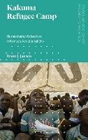 Kakuma Refugee Camp: Humanitarian Urbanism in Kenya's Accidental City - Bram J. Jansen - cover