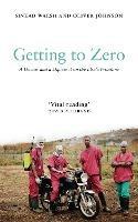 Getting to Zero: A Doctor and a Diplomat on the Ebola Frontline - Sinead Walsh,Oliver Johnson - cover