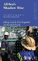 Africa's Shadow Rise: China and the Mirage of African Economic Development - Pádraig Carmody,Peter Kragelund,Ricardo Reboredo - cover