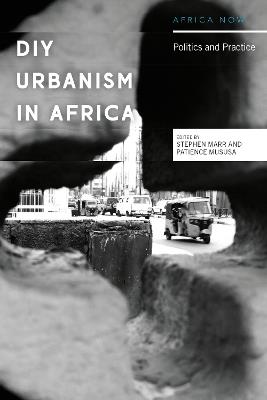 DIY Urbanism in Africa: Politics and Practice - Stephen Marr,Patience Mususa - cover