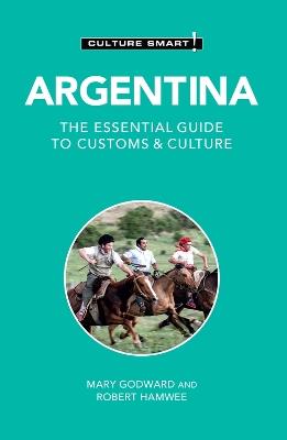 Argentina - Culture Smart!: The Essential Guide to Customs & Culture - Mary Godward,Robert Hamwee - cover