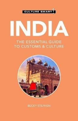 India - Culture Smart!: The Essential Guide to Customs & Culture - Becky Stephen - cover