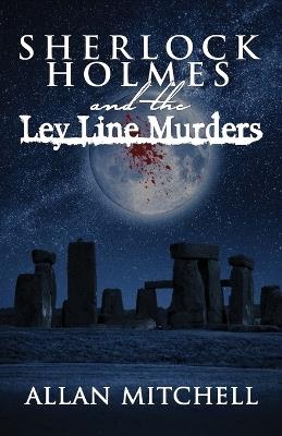 Sherlock Holmes and the Ley Line Murders - Allan Mitchell - cover