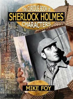 The Curious Book of Sherlock Holmes Characters - Mike Foy - cover