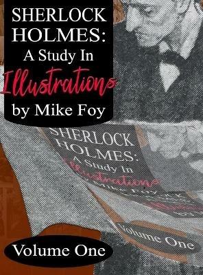Sherlock Holmes - A Study in Illustrations - Volume 1 - Mike Foy - cover