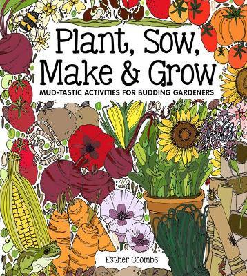 Plant, Sow, Make and Grow - Esther Coombs - cover