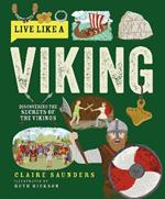 Live Like a Viking: Discovering the Secrets of the Vikings