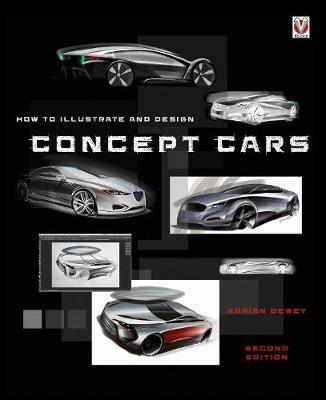 How to Illustrate and Design Concept Cars - Adrian Dewey - cover