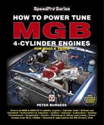 How to Power Tune Mgb 4-Cylinder Engines: New Updated & Expanded Edition