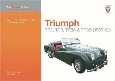 Triumph TR2, TR3, TR3A & TR3B: Your expert guide to common problems & how to fix them - Paul Hogan - cover