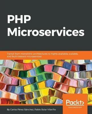 PHP Microservices - Carlos Perez Sanchez,Pablo Solar Vilarino - cover