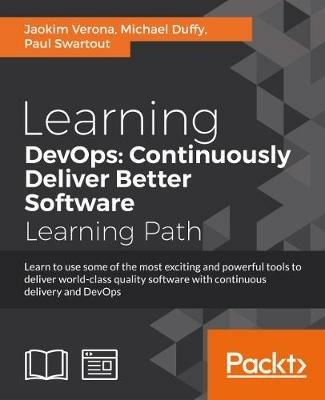 Learning DevOps: Continuously Deliver Better Software - Joakim Verona,Michael Duffy,Paul Swartout - cover