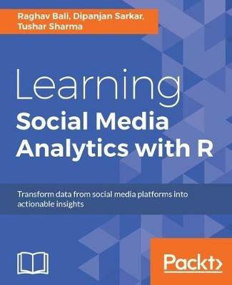 Learning Social Media Analytics with R - Raghav Bali,Dipanjan Sarkar,Tushar Sharma - cover