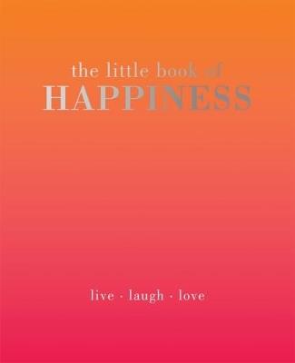 The Little Book of Happiness: Live Laugh Love - Alison Davies - cover