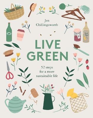Live Green: 52 Steps for a More Sustainable Life - Jen Chillingsworth - cover