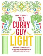 The Curry Guy Light: Over 100 Lighter, Fresher Indian Curry Classics