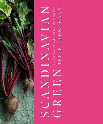 Scandinavian Green: Simple Ways to Eat Vegetarian, Every Day - Trine Hahnemann - cover