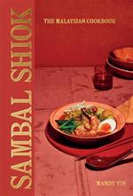 Sambal Shiok: The Malaysian Cookbook